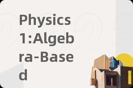 Physics1:Algebra-Based