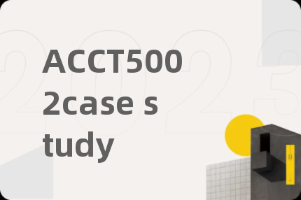 ACCT5002case study