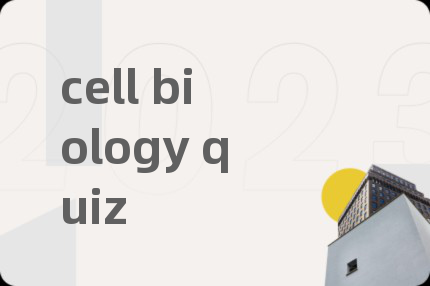 cell biology quiz
