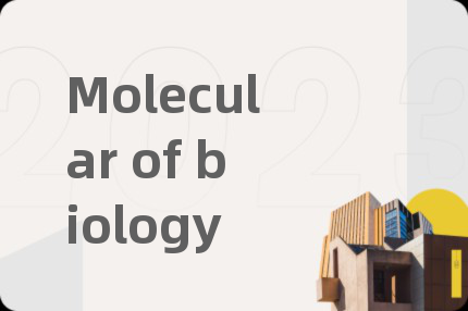 Molecular of biology