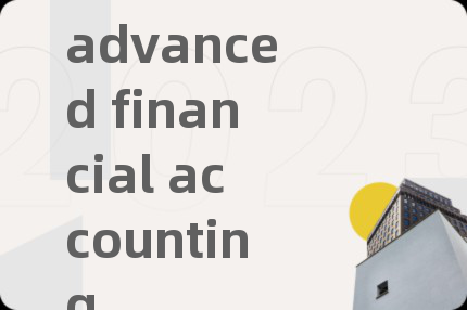 advanced financial accounting
